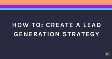 How To: Develop a Lead Generation Strategy