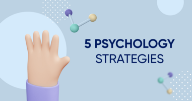 5 marketing psychology principle strategies: How to make them work for you