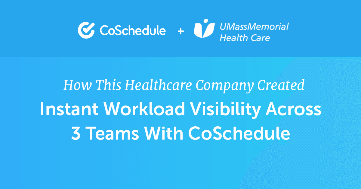 UMass Memorial Case Study | CoSchedule Customer Stories