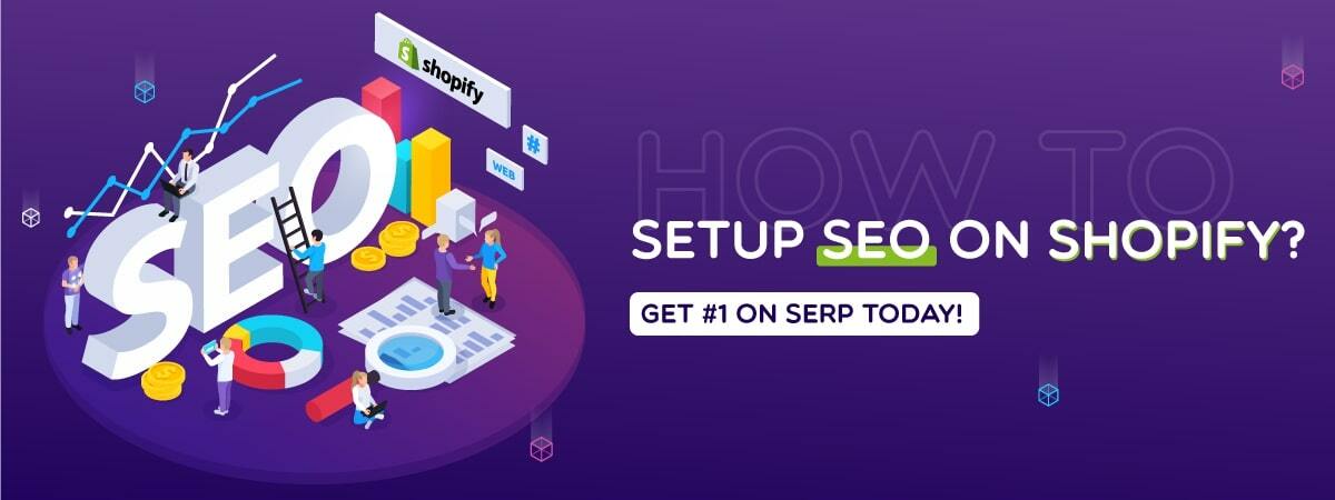 How to Setup SEO on Shopify? Get #1 on SERP today!