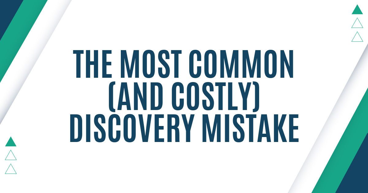The Most Common (and costly) Discovery Mistake