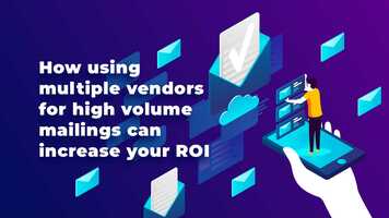 How Using Multiple Vendors for High Volume Mailings Can Increase Your ROI