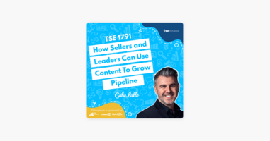 Gabe Lullo | How Sellers and Leaders Can Use Content To Grow Pipeline