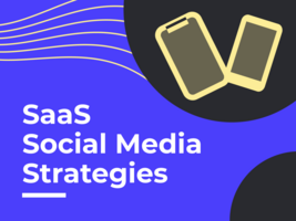 How to Create a Social Media Strategy for SaaS Companies