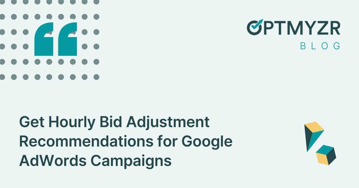 Get Hourly Bid Adjustment Recommendations for Google AdWords Campaigns
