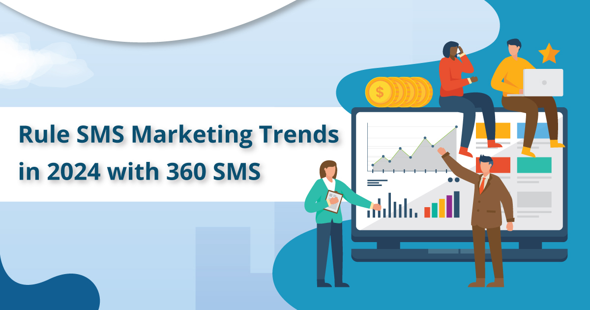 Rule SMS Marketing Trends in 2024 with 360 SMS