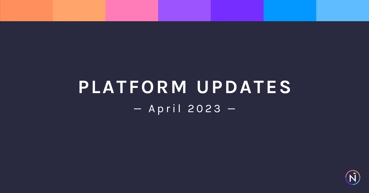 April 2023: Platform Updates