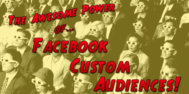 Behold the Awesome Power of Facebook Custom Audiences