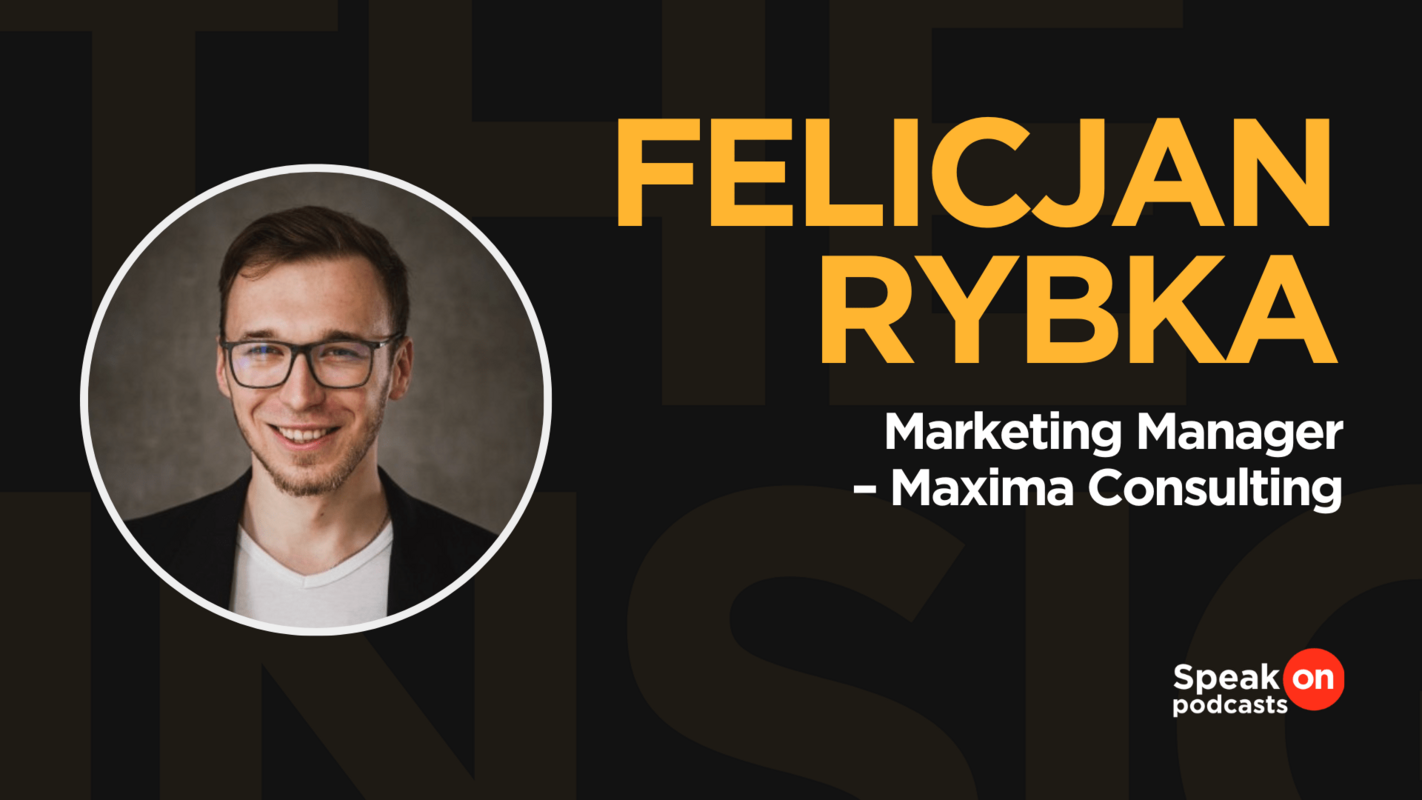 Don't be afraid to take responsibility | Felicjan Rybka, Maxima Consulting