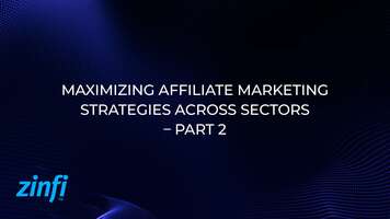 Maximizing Affiliate Marketing Strategies Across Sectors – Part 2