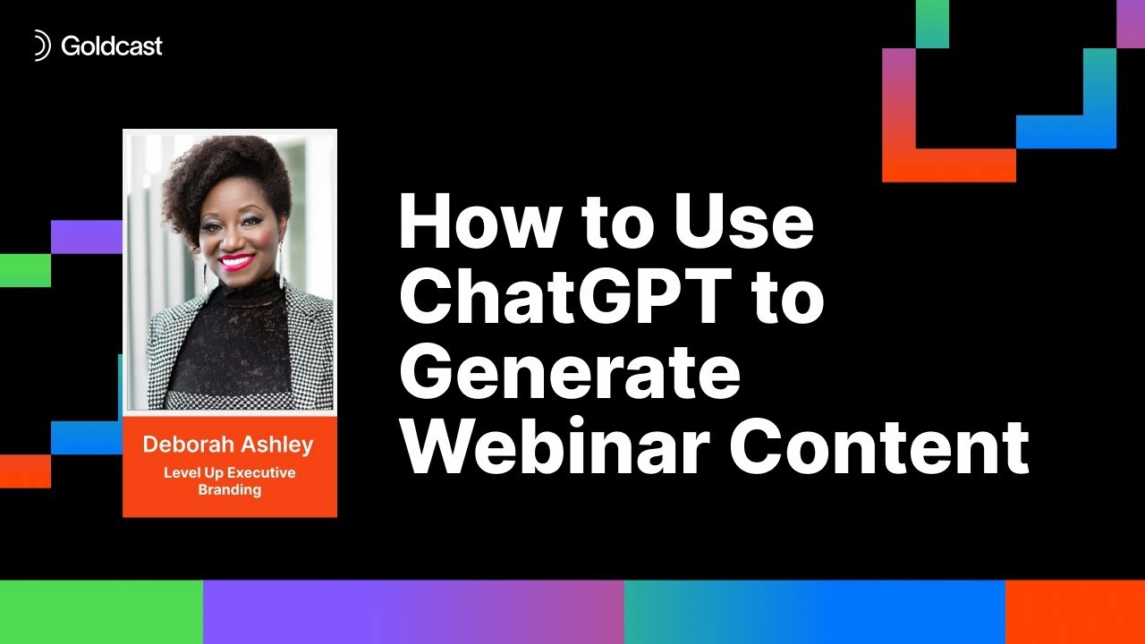 How to Use ChatGPT to Generate Webinar Content | Deborah Ashley | Goldcast's AI Summit