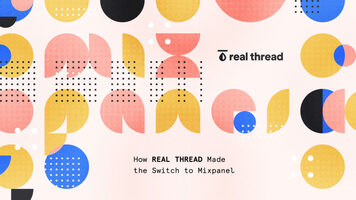 Tips for changing analytics providers: How Real Thread made the switch to Mixpanel