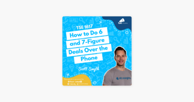 ‎The Sales Evangelist: Scott Smyth | How to Do 6 and 7-Figure Deals Over the Phone on Apple Podcasts