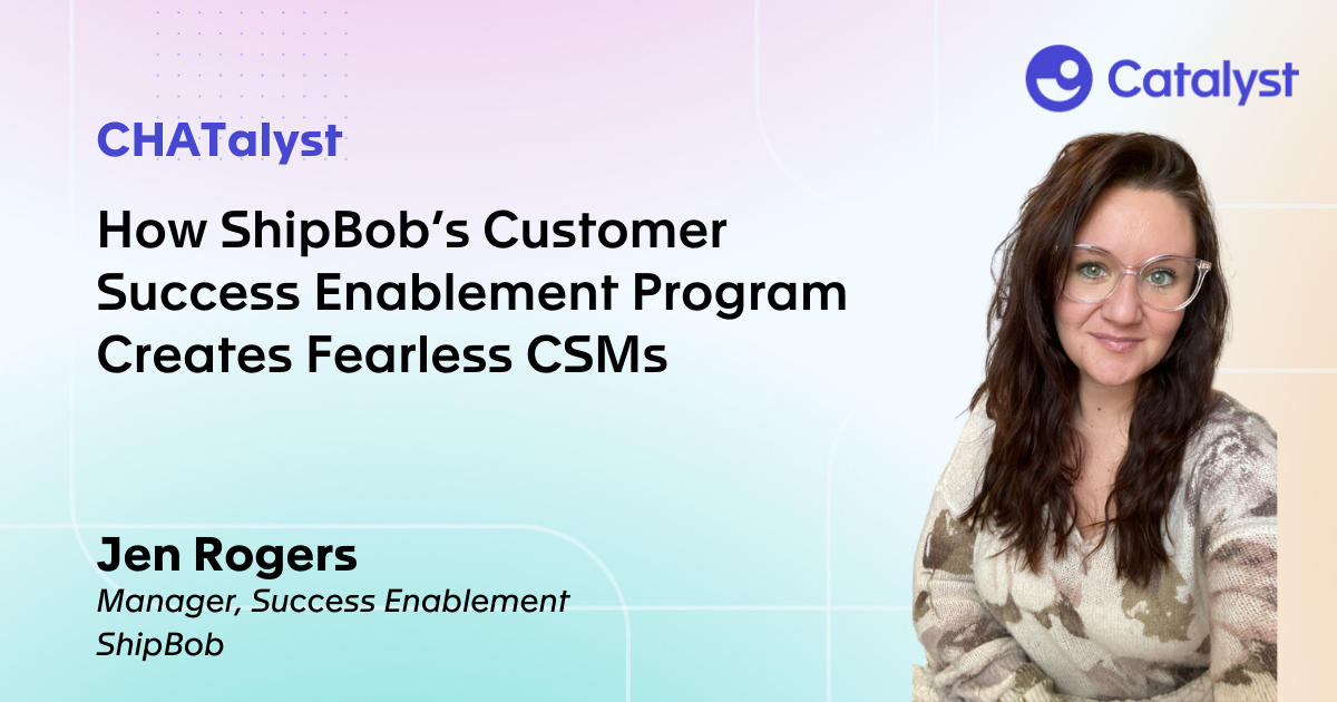 How ShipBob's Customer Success Enablement Program Creates Fearless CSMs