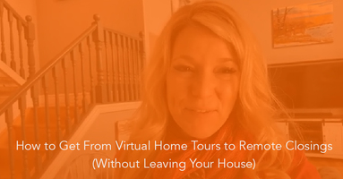How to Get From Virtual Home Tours to Remote Closings (Without Leaving Your House)