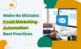 Make No Mistake: Email Marketing Automation Best Practices