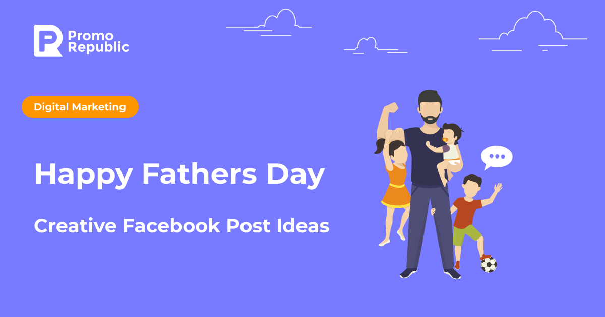 Happy Fathers Day: Creative Facebook Post Ideas