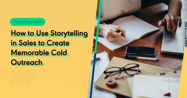 How to Use Storytelling in Sales to Create Memorable Cold Outreach