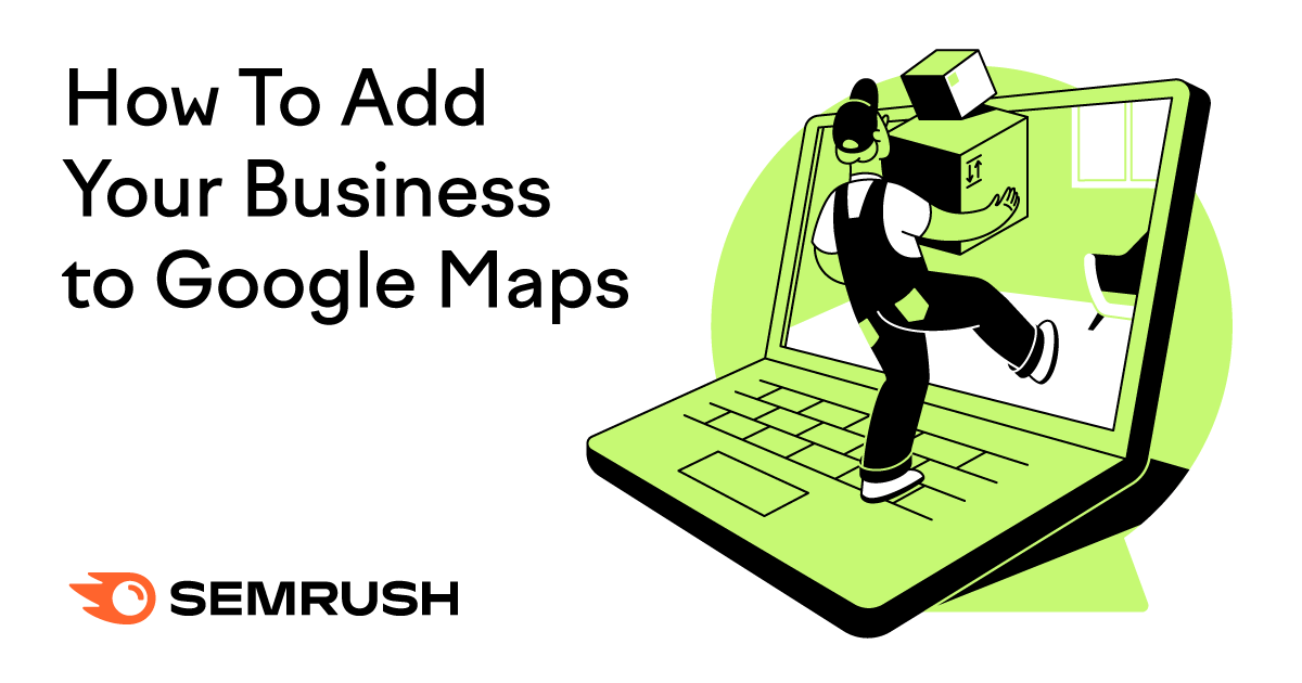 How To Add Your Business to Google & Google Maps