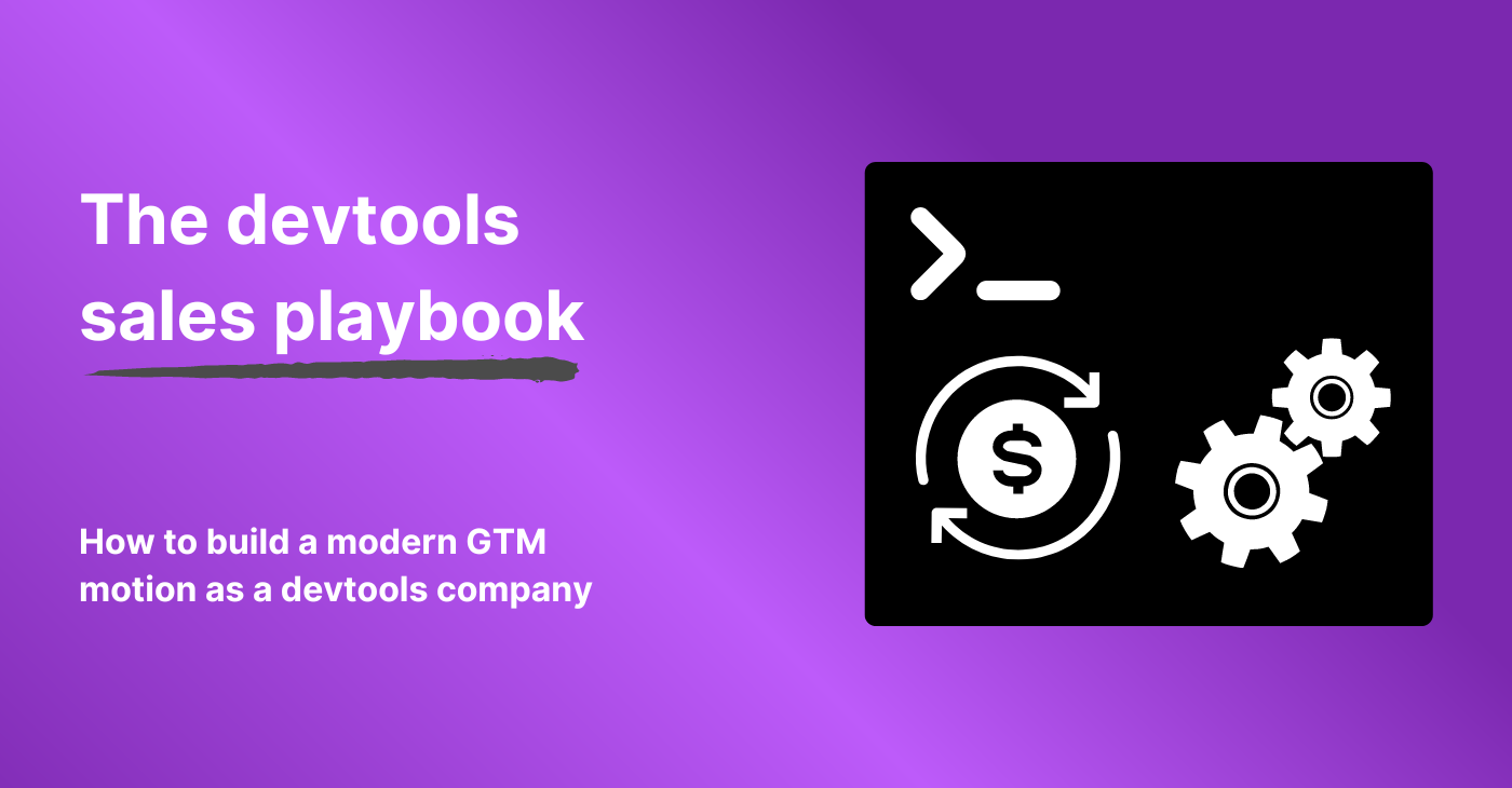 The devtools sales playbook | Correlated Blog