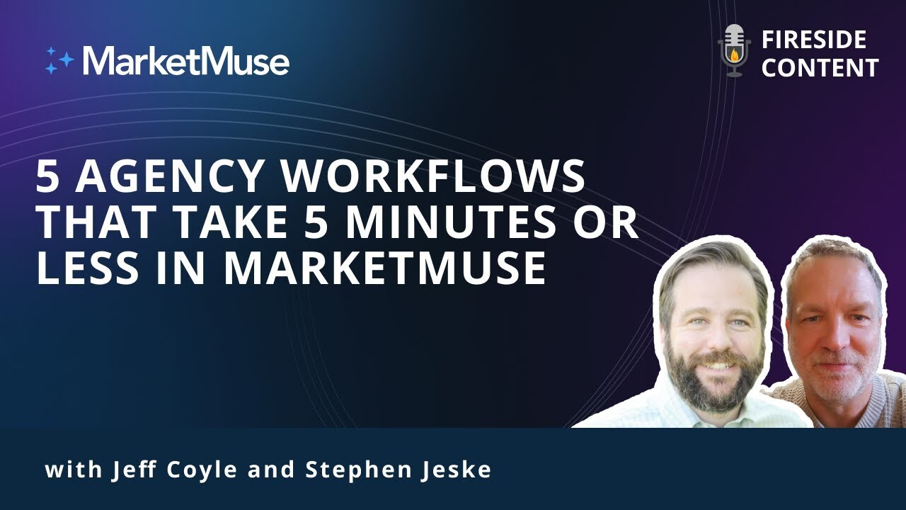 5 Agency Workflows That Take 5 Minutes or Less in MarketMuse