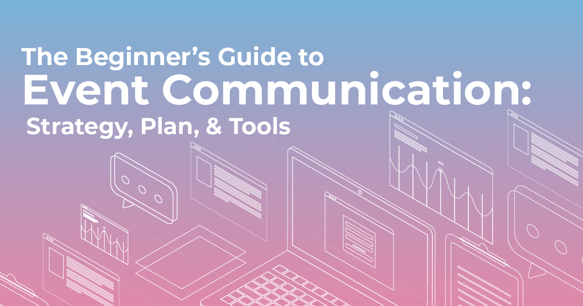 The Beginner's Guide to Event Communication: Strategy, Plan & Tools