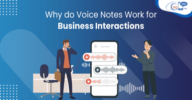 Why do Voice Notes Work for Business Interactions