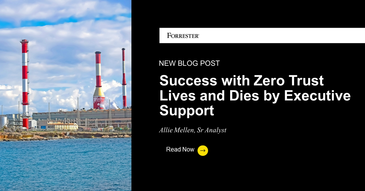 Success With Zero Trust Lives And Dies By Executive Support