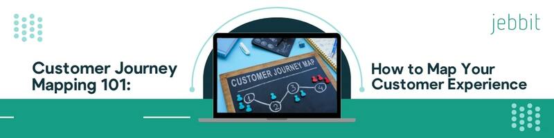 Customer Journey Mapping 101: How to Map Your Customer Experience