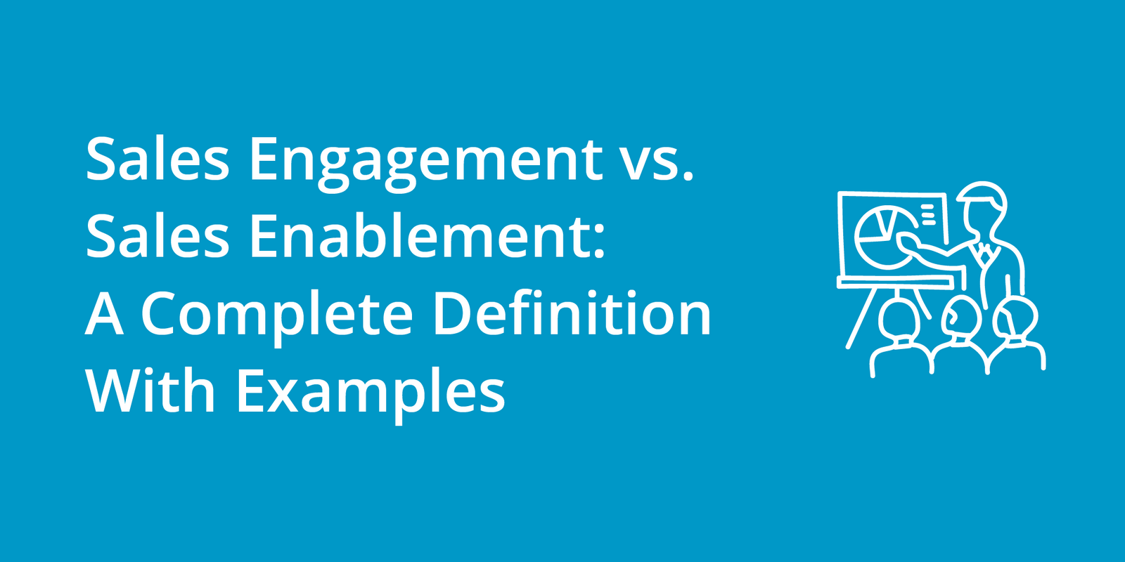 Sales Engagement vs. Sales Enablement: A Complete Definition With Examples