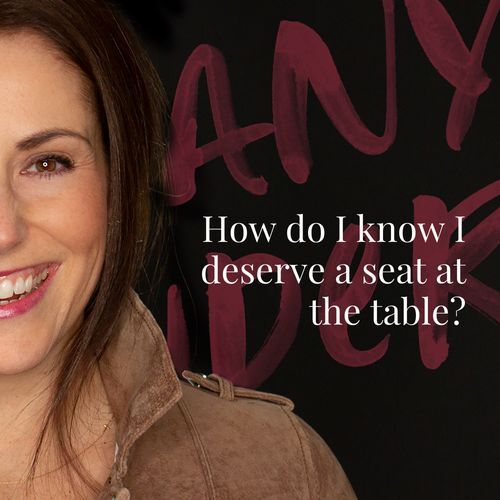 How do I know I deserve a seat at the table?