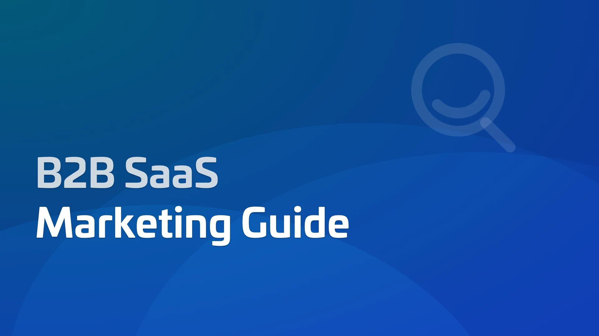 The Supreme Guide to B2B SaaS Marketing