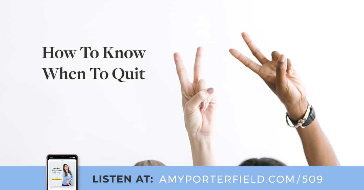 #509: How To Know When To Quit