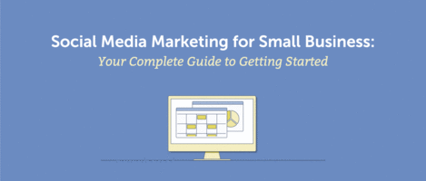 Social Media Marketing for Small Business: Your Complete Guide to Getting Started