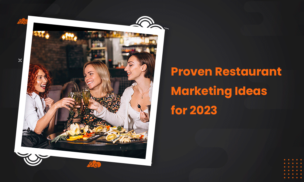 Proven Restaurant Marketing Ideas for 2023