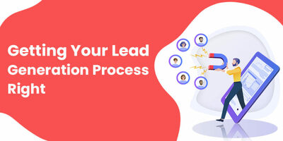 How to Get Your Lead Generation Process Right