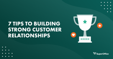 BUILDING STRONG CUSTOMER RELATIONSHIPS: 7 TIPS TO STELLAR CUSTOMER SERVICE WITH SUPEROFFICE SERVICE