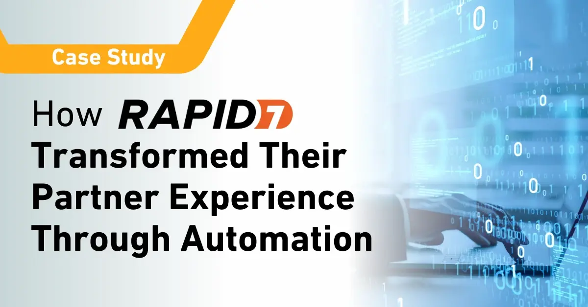 Rapid7's Transformation: Enhancing Partner Experience Through Automation