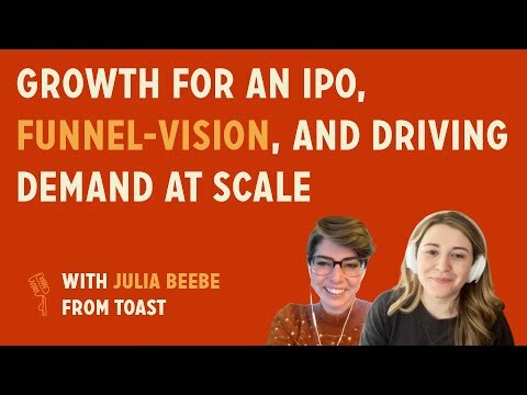 Growth for an IPO, funnel-vision, and driving demand at scale | Julia Beebe @ Toast