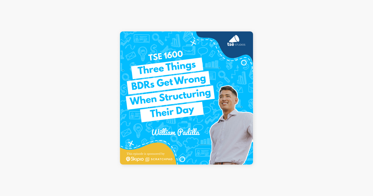 ‎The Sales Evangelist: William Padilla | Three Things BDRs Get Wrong When Structuring Their Day