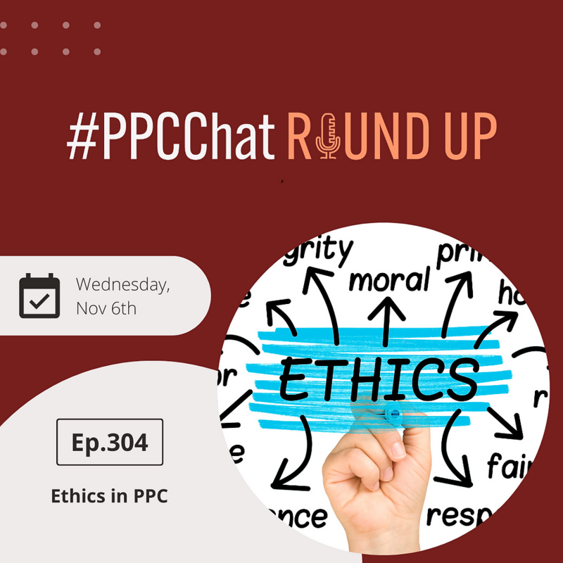 Ethics in PPC | EP304 PPCChat Roundup