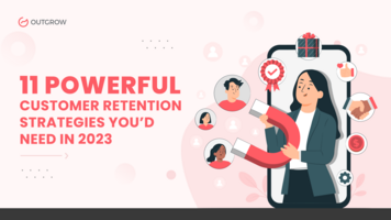 11 Powerful Customer Retention Strategies You'd Need in 2023