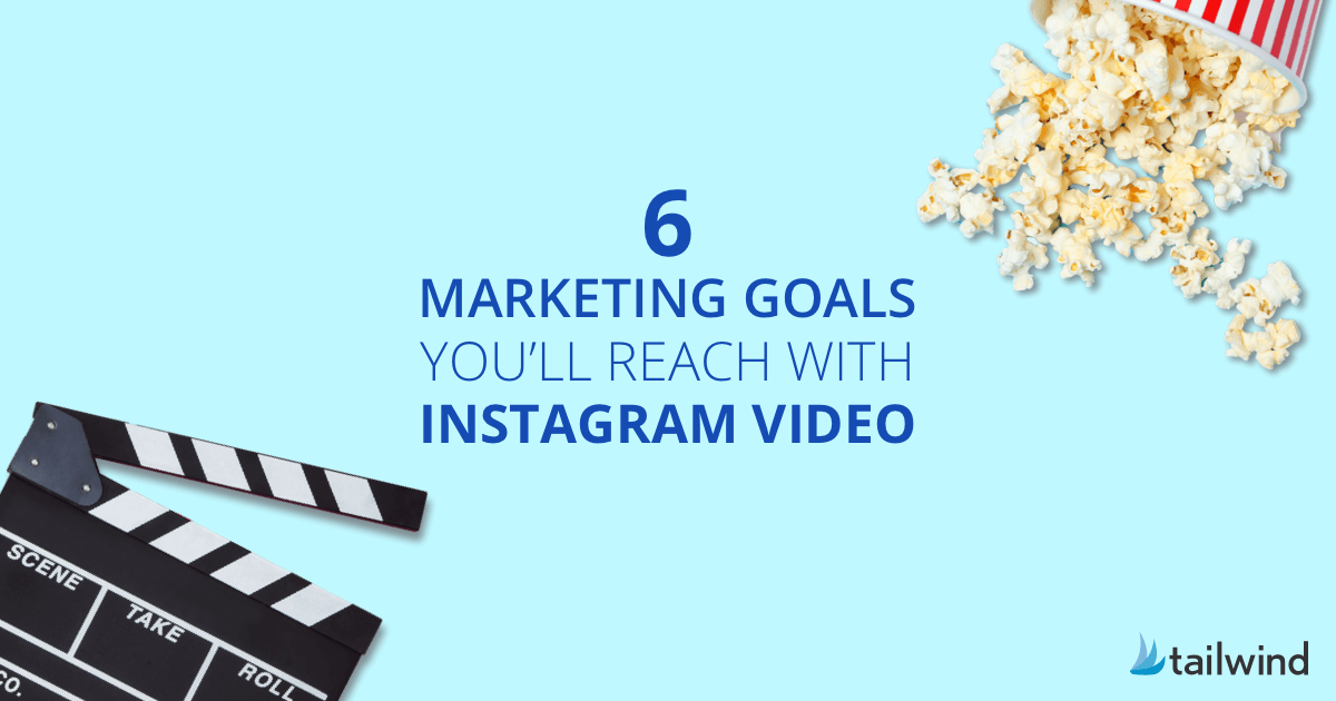How Instagram Video Will Help You Crush These 6 Marketing Goals