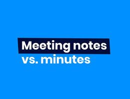 The difference between meeting notes and meeting minutes
