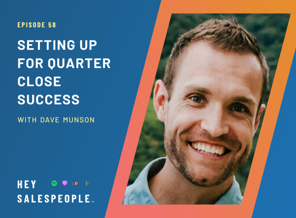 Setting Up for Quarter Close Success {Hey Salespeople}