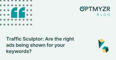 Traffic Sculptor: Are the right ads being shown for your keywords?
