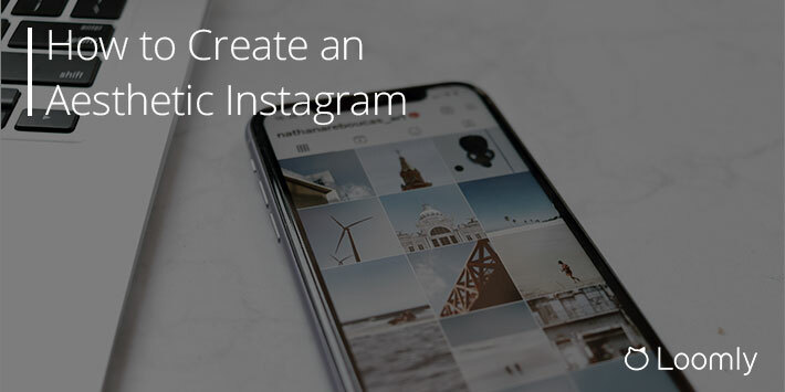 How to Create an Instagram Aesthetic | Loomly Blog