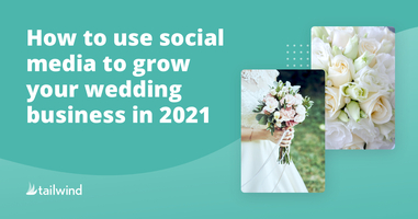 The Hottest Wedding Industry Social Media Tips & Trends in 2021