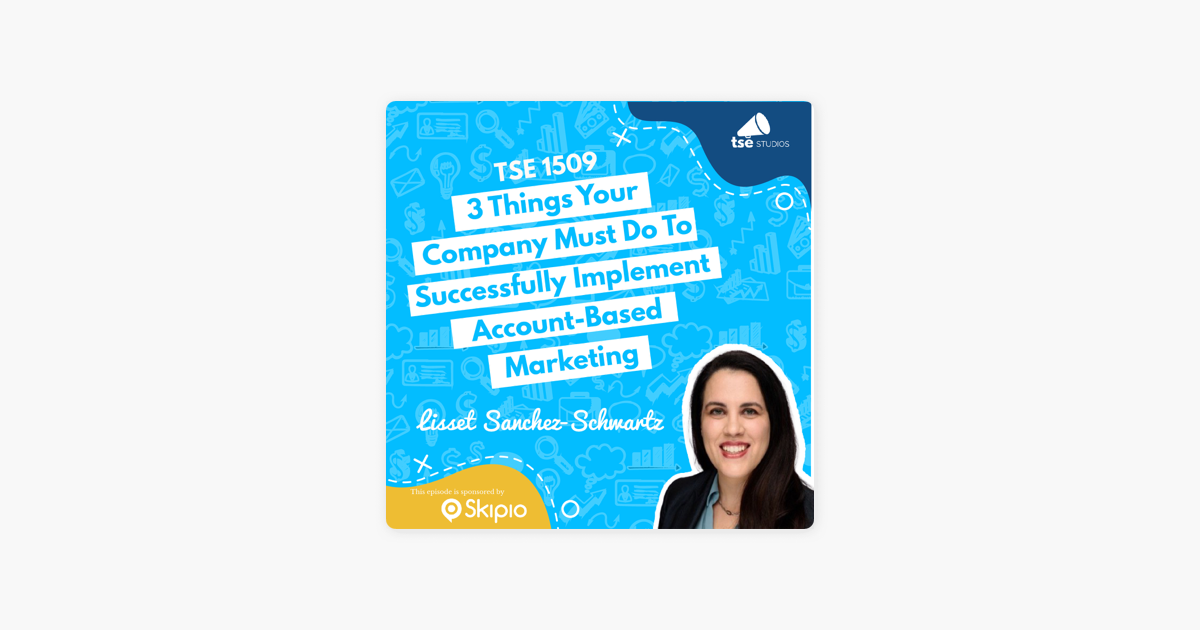 ‎The Sales Evangelist: Lisset Sanchez-Schwartz | 3 Things Your Company Must Do To Successfully Implement Account-Based Marketing on Apple Podcasts