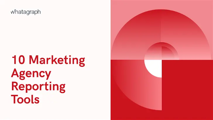 Top 10 Marketing Reporting Tools for Agencies in 2023